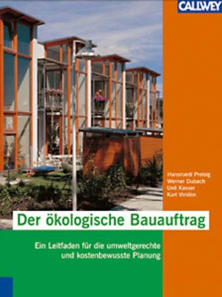 Der ökologische Bauauftrag: Ein Leitfaden für die umweltgerechte und kostenbewusste Planung