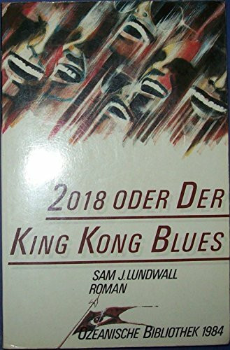 2018 oder Der King Kong Blues. Roman.