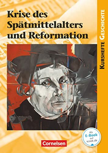 Kurshefte Geschichte - Allgemeine Ausgabe - Ausgabe ab 2012: Krise des Spätmittelalters und Reformation - Schulbuch