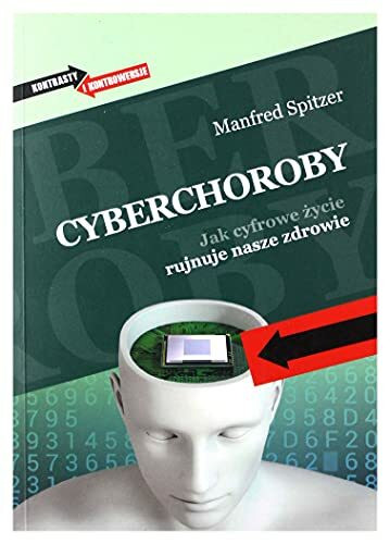 Cyberchoroby: Jak cyfrowe życie rujnuje nasze zdrowie (KONTRASTY I KONTROWERSJE)