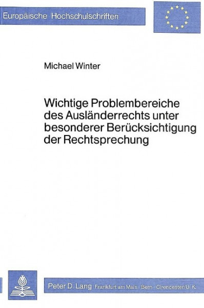 Wichtige Problembereiche des Ausländerrechts unter besonderer Berücksichtigung der Rechtsprechung