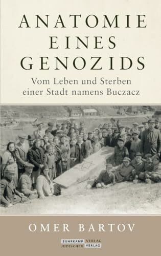 Anatomie eines Genozids: Vom Leben und Sterben einer Stadt namens Buczacz