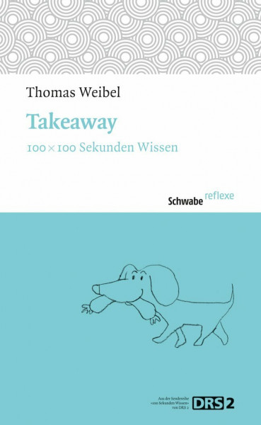 Takeaway: 100 x 100 Sekunden Wissen (Schwabe reflexe, Band 21)