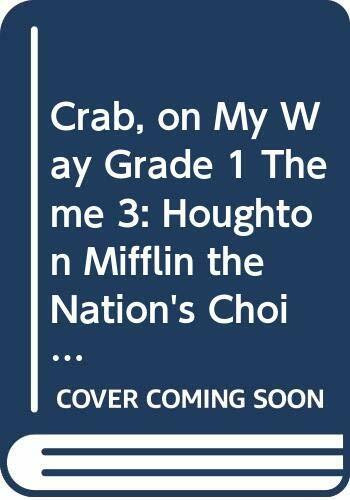 Crab, on My Way Grade 1 Theme 3: Houghton Mifflin the Nation's Choice