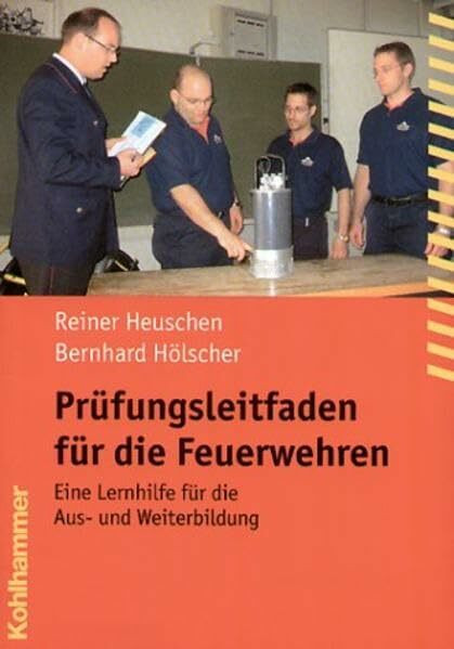 Prüfungsleitfaden für die Feuerwehren: Eine Lernhilfe für die Aus- und Weiterbildung