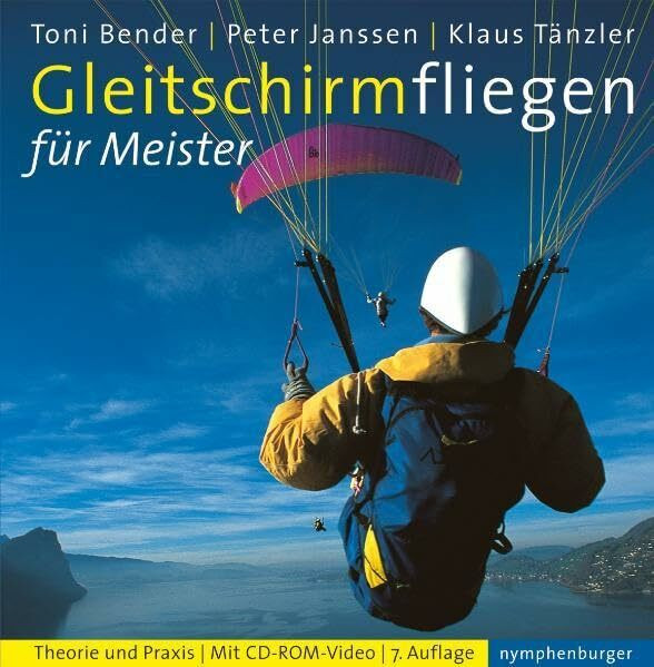 Gleitschirmfliegen für Meister: Theorie und Praxis. Mit CD-Rom