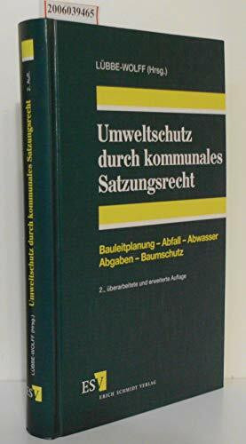 Umweltschutz durch kommunales Satzungsrecht: Bauleitplanung - Abfall - Abwasser - Abgaben - Baumschutz