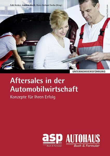 Aftersales in der Automobilwirtschaft: Konzepte für Ihren Erfolg (Unternehmensführung)