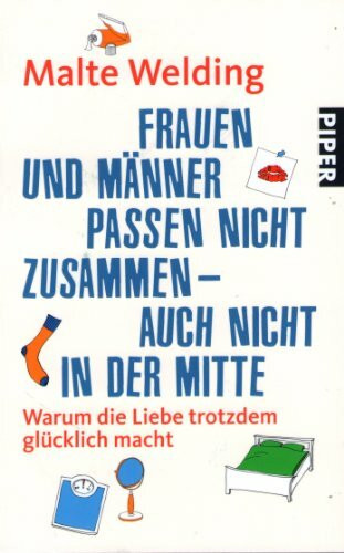 Piper Taschenbuch Frauen Und Männer Passen Nicht Zusammen – Auch Nicht In Der Mitte, Warum Die Liebe Trotzdem Gl...