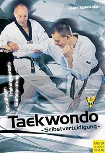 Taekwondo Selbstverteidigung: Grundlagen, Trainingspraxis, Gürtelprüfung: Grundlagen, Trainingspraxis, Gürteltraining