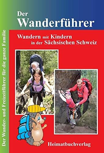 Der Wanderführer: Wandern mit Kindern in der Sächsischen Schweiz