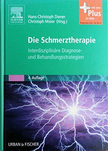 Die Schmerztherapie: Interdisziplinäre Diagnose- und Behandlungsstrategien - mit Zugang zum Elsevier-Portal: Interdisziplinäre Diagnose- und ... Mit dem Plus im Web. Zugangscode im Buch
