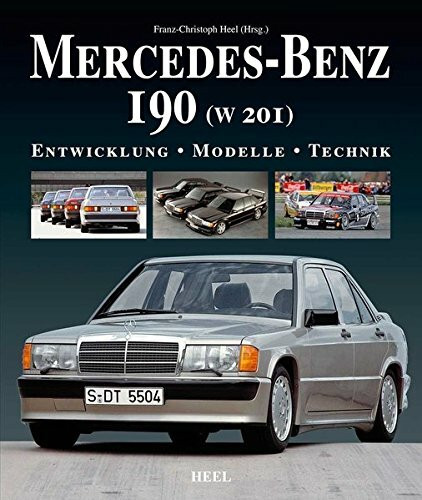 Mercedes-Benz 190 (W 201): Entwicklung - Modelle - Technik