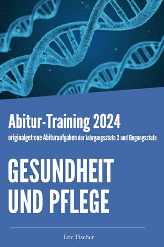 Abitur-Training Gesundheit und Pflege: originalgetreue Abituraufgaben der Jahrgangsstufe 2 und Eingangsstufe zur Prüfungsvorbereitung