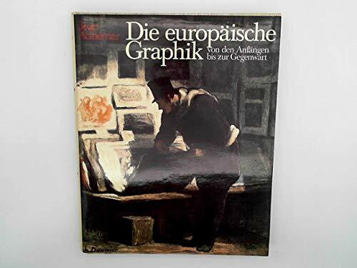 Die europäische Graphik von den Anfängen bis zur Gegenwart