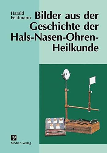Bilder aus der Geschichte der Hals-Nasen-Ohren-Heilkunde