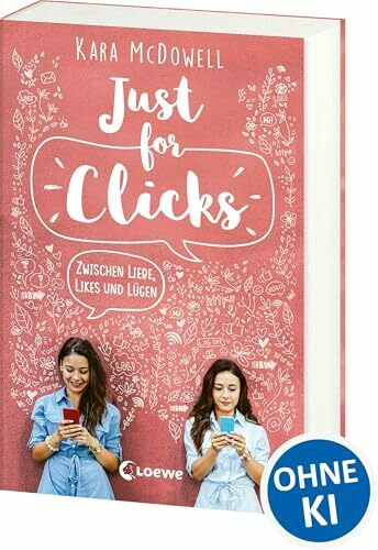Just for Clicks: Zwischen Liebe, Likes und Lügen - Berührende Liebesgeschichte aus der Welt der Influencer