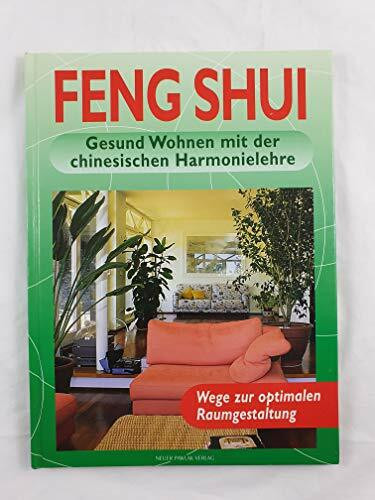 Feng Shui. Gesund Wohnen mit der chinesischen Harmonielehre