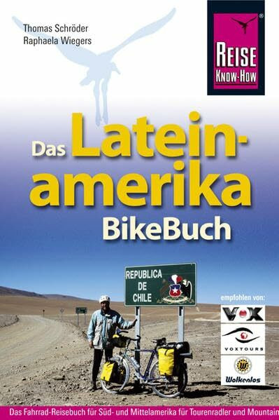 Lateinamerika BikeBuch: Süd- und Mittelamerika für Tourenradler und Mountainbiker (Rad & Bike)