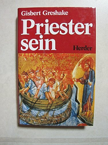 Priestersein: Zur Theologie und Spiritualität des priesterlichen Amtes