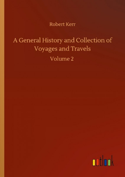 A General History and Collection of Voyages and Travels