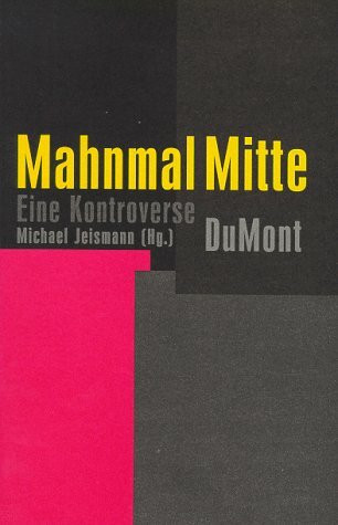 Mahnmal Mitte: Eine Kontroverse (DUMONT Literatur)
