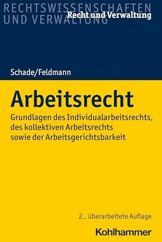 Arbeitsrecht: Grundlagen des Individualarbeitsrechts, des kollektiven Arbeitsrechts sowie der Arbeitsgerichtsbarkeit (Recht und Verwaltung) Arbeitsrecht: Grundlagen des Individualarbeitsrechts, des kollektiven Arbeitsrechts sowie der Arbeitsgerichtsbarkeit (Recht und Verwaltung)