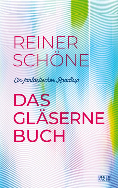 Das gläserne Buch: Ein fantastischer Roadtrip
