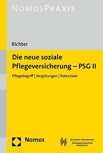 Die neue soziale Pflegeversicherung - PSG II: Pflegebegriff | Vergütungen | Potenziale
