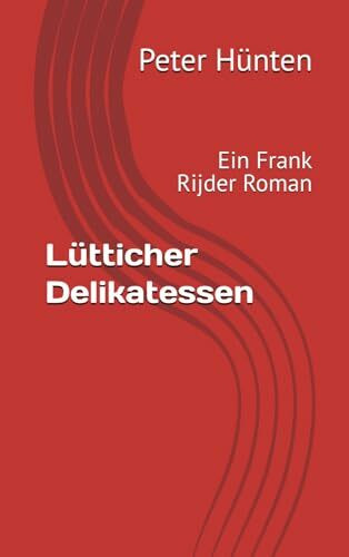 Lütticher Delikatessen: Ein Frank Rijder Roman
