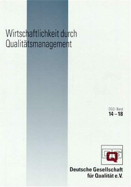 Wirtschaftlichkeit durch Qualitätsmanagement: Hrsg.: Deutsche Gesellschaft für Qualität (DGQ-Band)