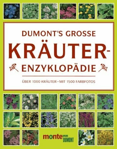 DUMONT's Grosse Kräuterenzyklopädie: Infos zu mehr als 1000 Wildkräutern und Züchtungen aus der ganzen Welt (monte von DUMONT)