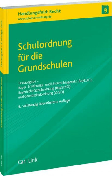 Schulordnung für die Grundschulen: Textausgabe - Bayer. Erziehungs- und Unterrichtsgesetz (BayEUG), Bayerische Schulordnung (BaySchO) und Grundschulordnung (GrSO)