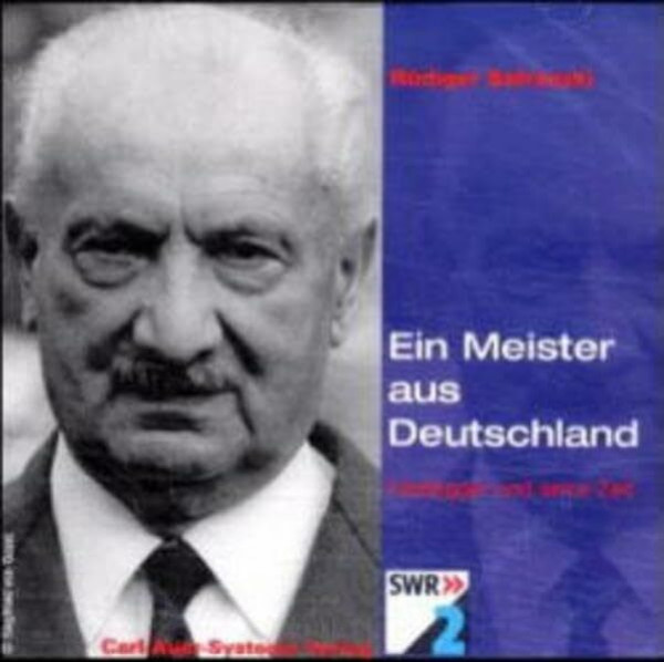 Ein Meister aus Deutschland: Heidegger und seine Zeit (Edition SWR2)