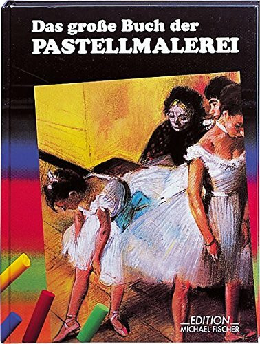 Das große Buch der Pastellmalerei