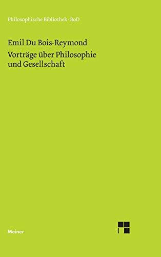 Vorträge über Philosophie und Gesellschaft (Philosophische Bibliothek)