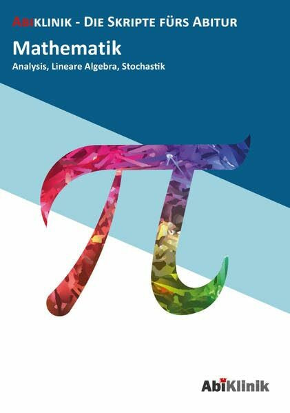 "Abiklinik Lernskript Abiturvorbereitung Mathematik: Effektiv lernen für das Mathe Abitur Hessen | Abi schaffen ohne Nachhilfeunterricht | Alle ... " (AbiKlinik - die Skripte fürs Abitur)