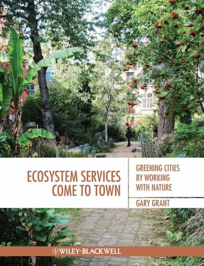 Wiley-Blackwell Ecosystem Services Come To Town, Greening Cities By Working With Nature