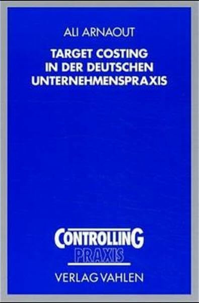 Target Costing in der deutschen Unternehmenspraxis: Eine empirische Untersuchung