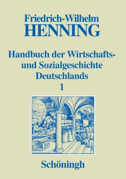 Handbuch der Wirtschafts- und Sozialgeschichte Deutschlands, 3 Bde. in 4 Teilbdn., Bd.1, Deutsche Wirtschaftsgeschichte und Sozialgeschichte im ... im Mittelalter und in der frühen Neuzeit