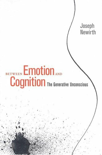 Between Emotion and Cognition: The Generative Unconscious