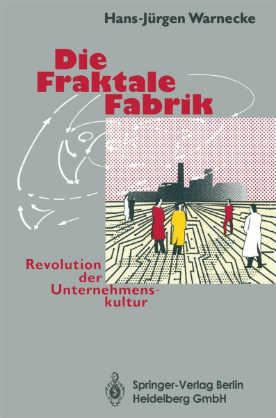 Die Fraktale Fabrik: Revolution der Unternehmenskultur