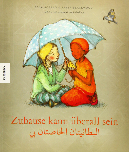Zuhause kann überall sein: deutsch-arabische Ausgabe