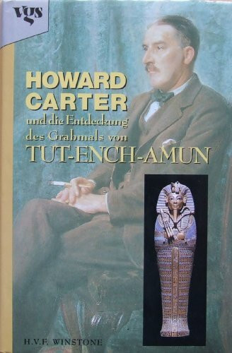 Howard Carter und die Entdeckung des Grabmals von Tut-ench-Amun