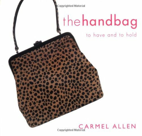 The Handbag: To Have and to Hold