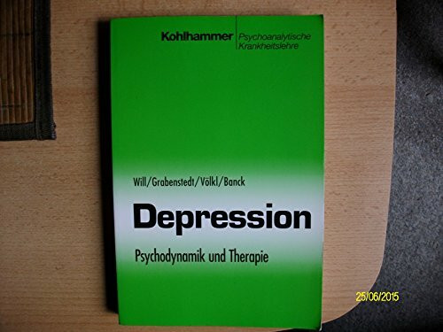 Depression: Psychodynamik und Therapie (Psychoanalytische Krankheitslehre)