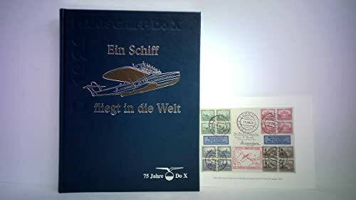 Ein Schiff fliegt in die Welt. 75 Jahre Dornier-Flugschiff Do X D-1929.