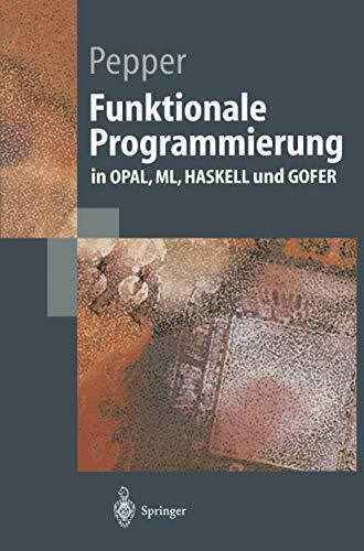 Funktionale Programmierung, In Opal, Ml, Haskell Und Gofer (Springer-Lehrbuch)