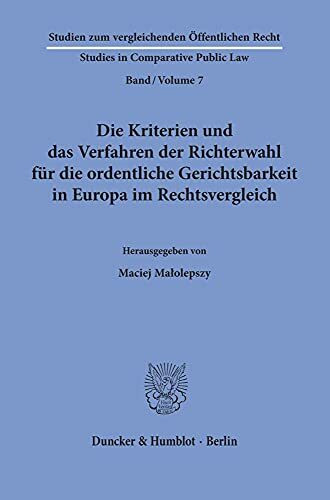 Die Kriterien und das Verfahren der Richterwahl für die ordentliche Gerichtsbarkeit in Europa im Rechtsvergleich. (Studien zum vergleichenden ... - Studies in Comparative Public Law, Band 7)