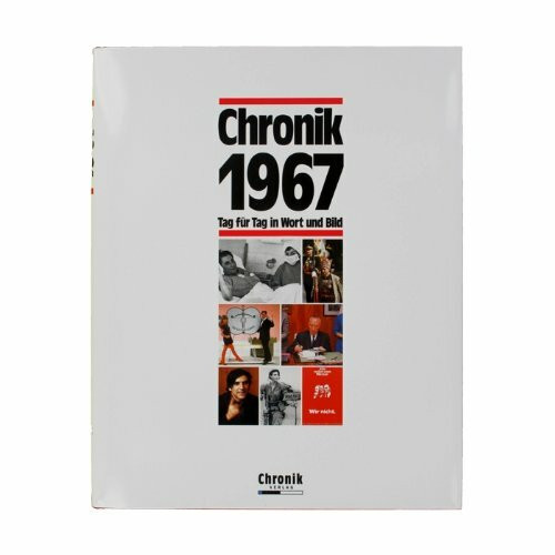 Chronik, Chronik 1967 (Chronik / Bibliothek des 20. Jahrhunderts. Tag für Tag in Wort und Bild)